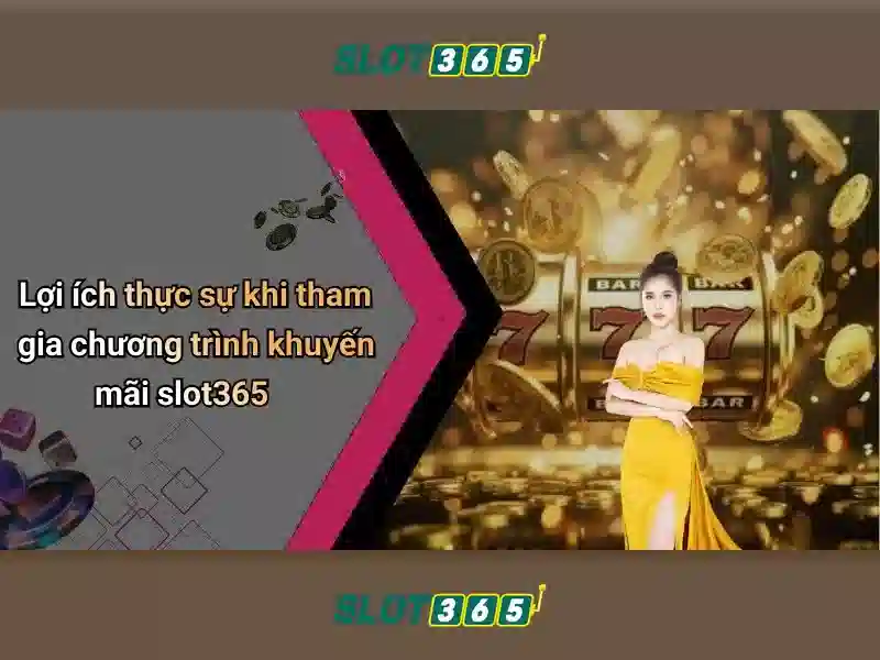 Slot365 - Trải nghiệm chơi máy xèng trực tuyến an toàn và thú vị
