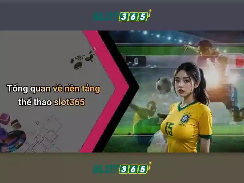 Slot365: Nền tảng xèng trực tuyến hàng đầu tại Việt Nam