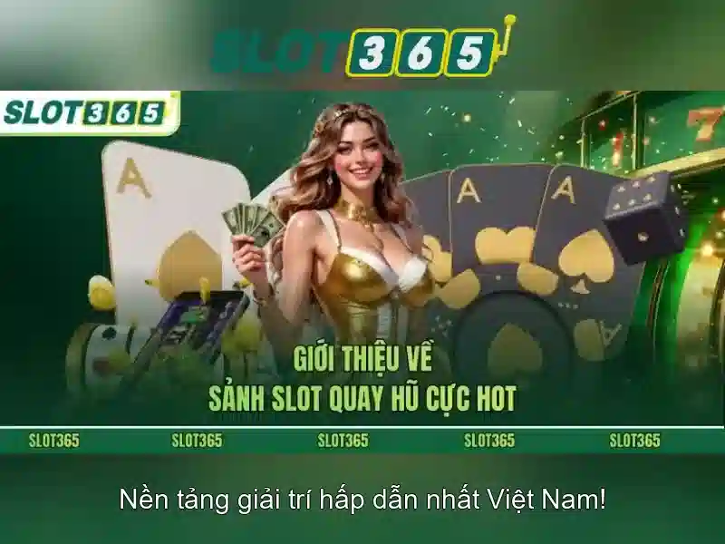 Slot365: Nền tảng cược xèng trực tuyến an toàn và hấp dẫn